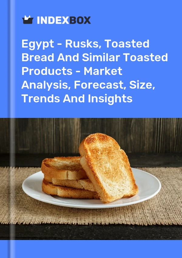 Egypt - Rusks, Toasted Bread And Similar Toasted Products - Market Analysis, Forecast, Size, Trends And Insights