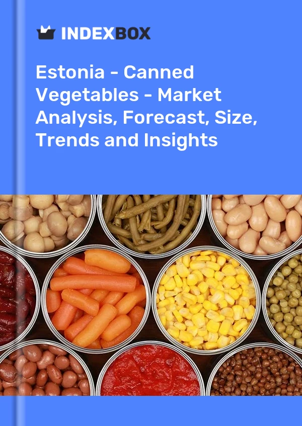Report Estonia - Canned Vegetables - Market Analysis, Forecast, Size, Trends and Insights for 499$