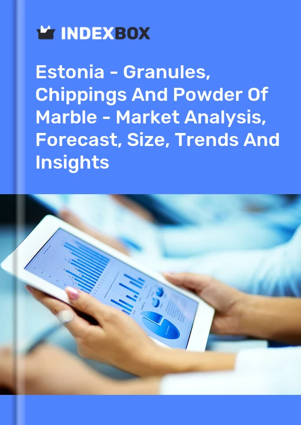 Estonia - Granules, Chippings And Powder Of Marble - Market Analysis, Forecast, Size, Trends And Insights