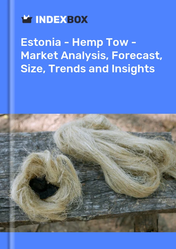 Report Estonia - Hemp Tow - Market Analysis, Forecast, Size, Trends and Insights for 499$