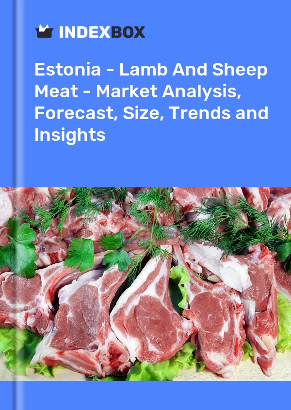 Report Estonia - Lamb and Sheep Meat - Market Analysis, Forecast, Size, Trends and Insights for 499$