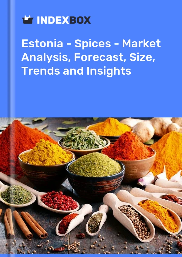 Report Estonia - Spices - Market Analysis, Forecast, Size, Trends and Insights for 499$