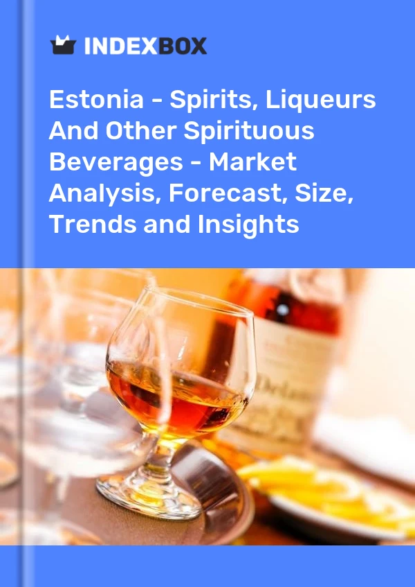Estonia - Spirits, Liqueurs And Other Spirituous Beverages - Market Analysis, Forecast, Size, Trends and Insights