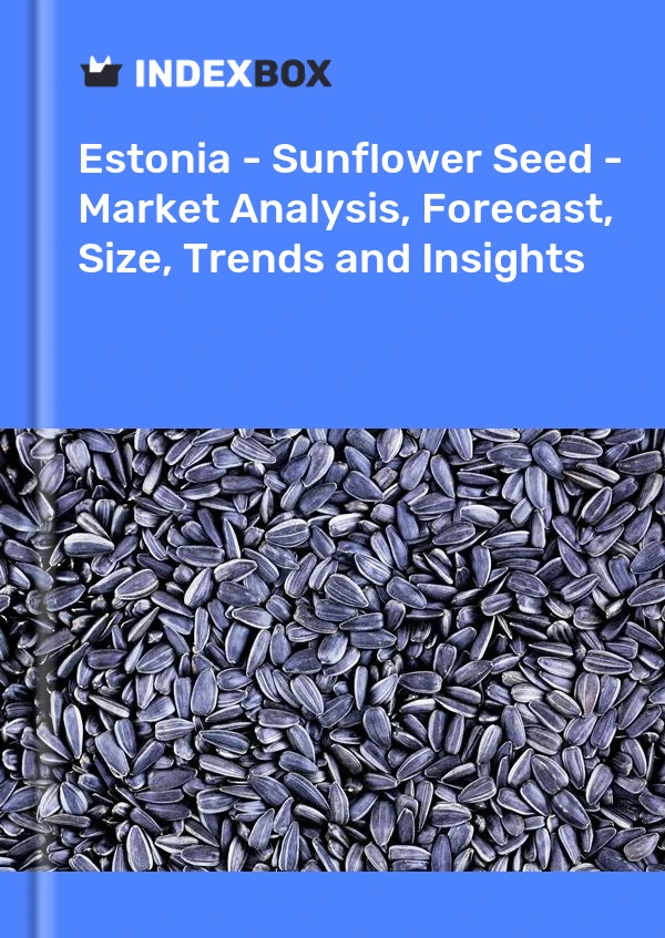 Report Estonia - Sunflower Seed - Market Analysis, Forecast, Size, Trends and Insights for 499$