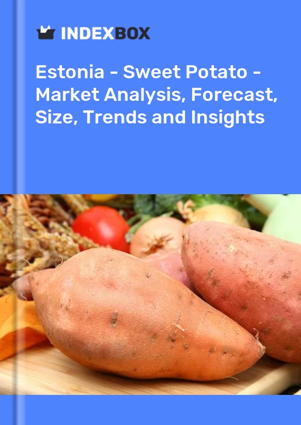 Report Estonia - Sweet Potato - Market Analysis, Forecast, Size, Trends and Insights for 499$