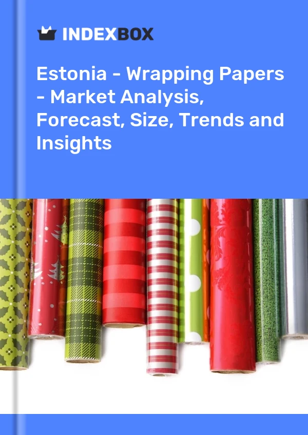 Report Estonia - Wrapping Papers - Market Analysis, Forecast, Size, Trends and Insights for 499$