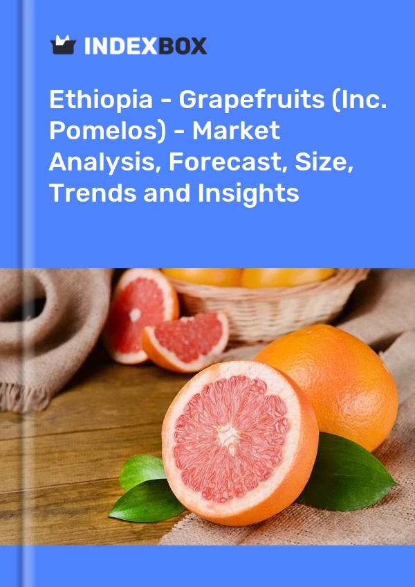 Report Ethiopia - Grapefruits (Inc. Pomelos) - Market Analysis, Forecast, Size, Trends and Insights for 499$