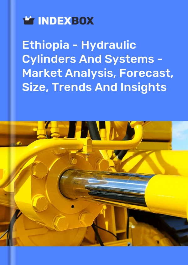 Ethiopia - Hydraulic Cylinders And Systems - Market Analysis, Forecast, Size, Trends And Insights