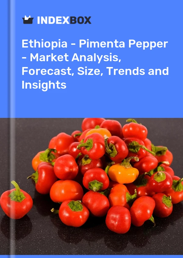 Report Ethiopia - Pimenta Pepper - Market Analysis, Forecast, Size, Trends and Insights for 499$