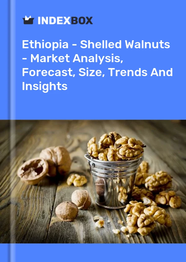 Report Ethiopia - Shelled Walnuts - Market Analysis, Forecast, Size, Trends and Insights for 499$