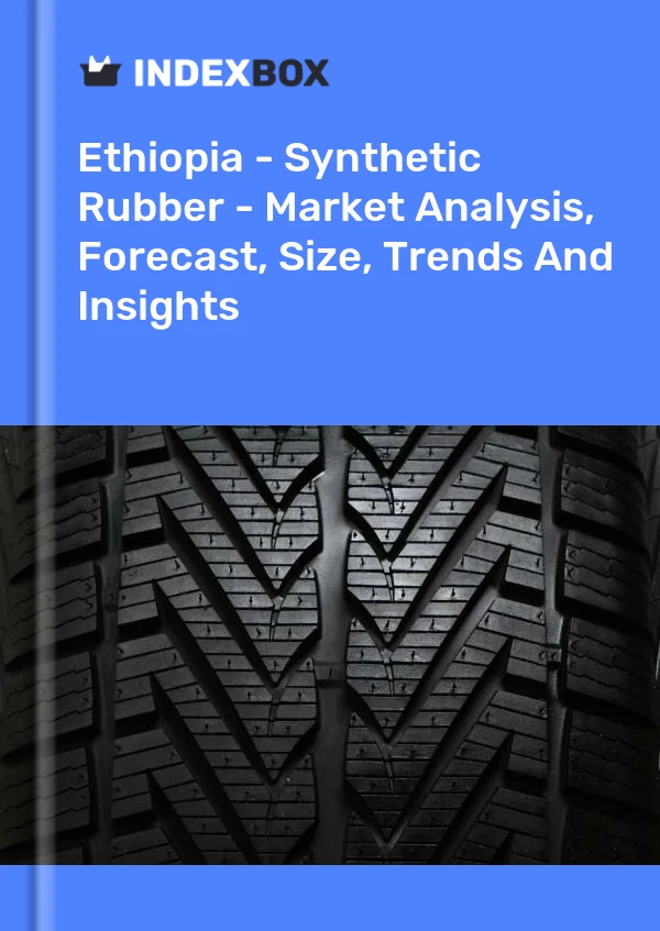 Report Ethiopia - Synthetic Rubber - Market Analysis, Forecast, Size, Trends and Insights for 499$