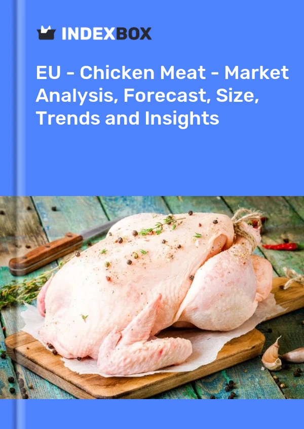 Report EU - Chicken Meat - Market Analysis, Forecast, Size, Trends and Insights for 499$