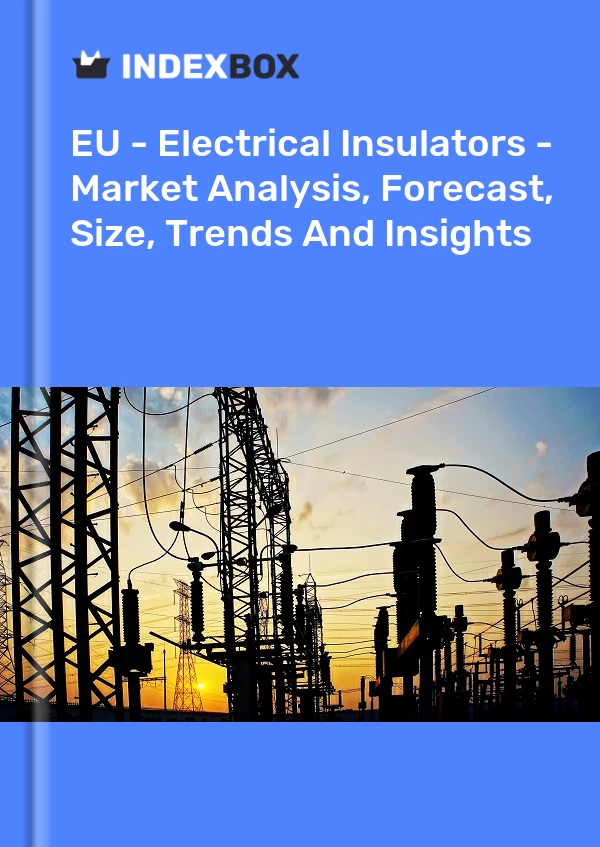 Report EU - Electrical Insulators - Market Analysis, Forecast, Size, Trends and Insights for 499$