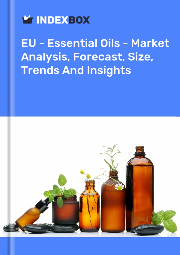 Report EU - Essential Oils - Market Analysis, Forecast, Size, Trends and Insights for 499$