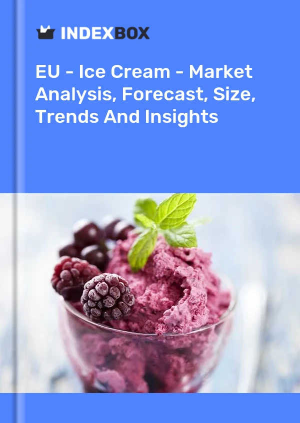 Bericht EU - Speiseeis - Marktanalyse, Prognose, Größe, Trends und Einblicke for 499$