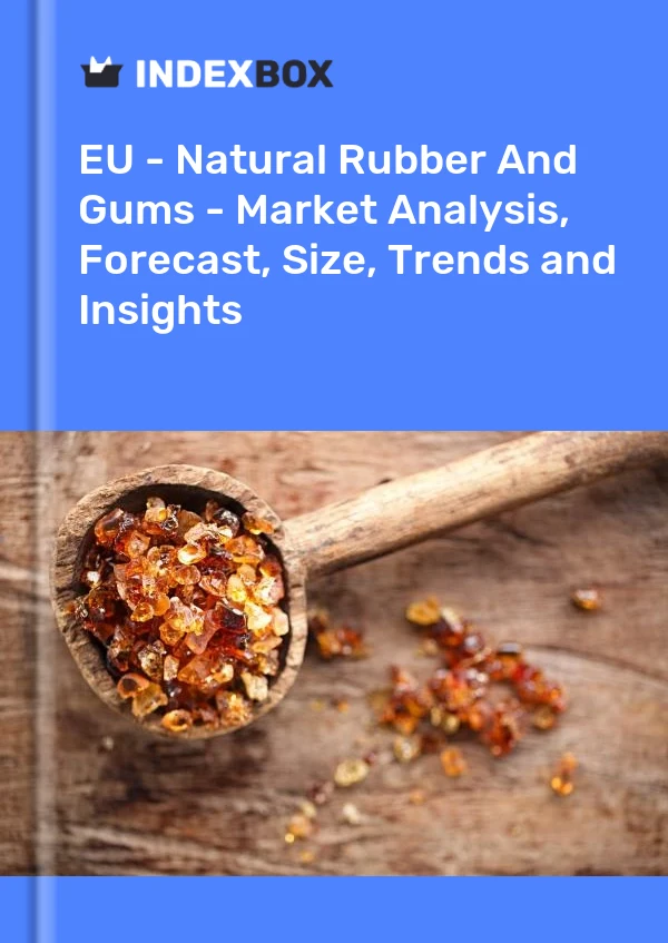 Report EU - Natural Rubber and Gums - Market Analysis, Forecast, Size, Trends and Insights for 499$