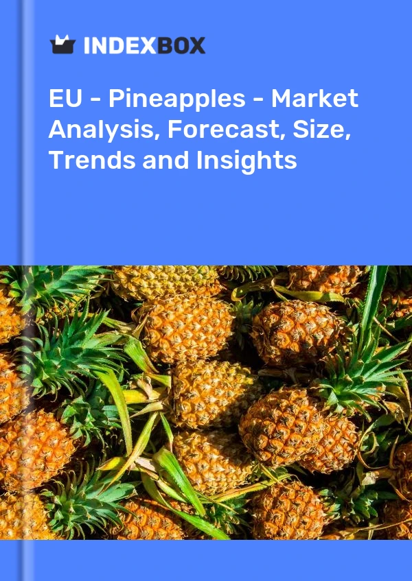 EU - Ananas - Marktanalyse, Prognose, Größe, Trends und Einblicke