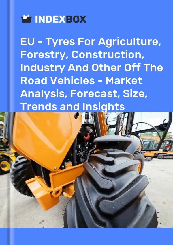Bericht EU – Reifen für Land-, Forst-, Bau-, Industrie- und andere Geländefahrzeuge – Marktanalyse, Prognose, Größe, Trends und Erkenntnisse for 499$