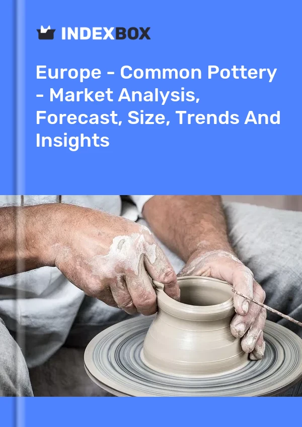 Report Europe - Common Pottery - Market Analysis, Forecast, Size, Trends and Insights for 499$