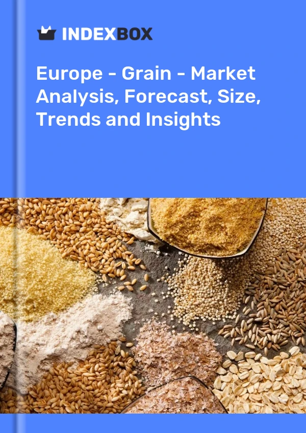 Report Europe - Grain - Market Analysis, Forecast, Size, Trends and Insights for 499$