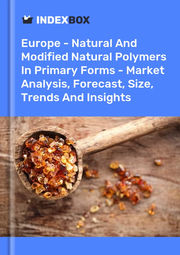 Report Europe - Natural and Modified Natural Polymers in Primary Forms - Market Analysis, Forecast, Size, Trends and Insights for 499$