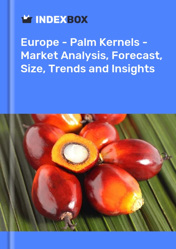 Report Europe - Palm Kernels - Market Analysis, Forecast, Size, Trends and Insights for 499$