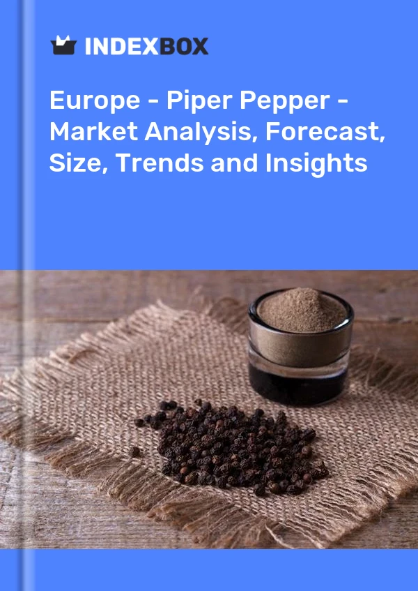 Report Europe - Piper Pepper - Market Analysis, Forecast, Size, Trends and Insights for 499$