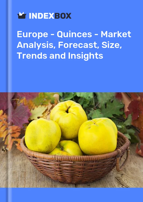 Report Europe - Quinces - Market Analysis, Forecast, Size, Trends and Insights for 499$