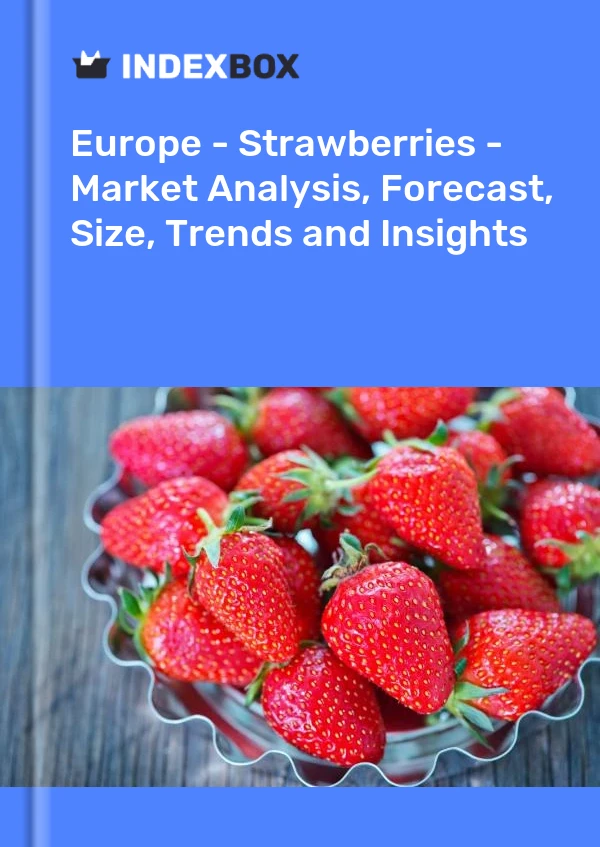 Report Europe - Strawberries - Market Analysis, Forecast, Size, Trends and Insights for 499$
