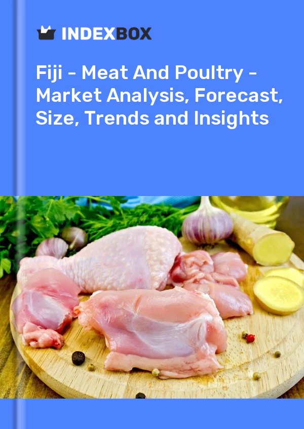 Report Fiji - Meat and Poultry - Market Analysis, Forecast, Size, Trends and Insights for 499$