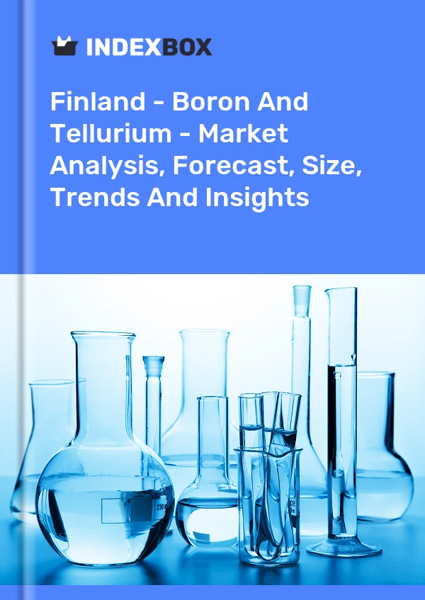 Finland - Boron And Tellurium - Market Analysis, Forecast, Size, Trends And Insights