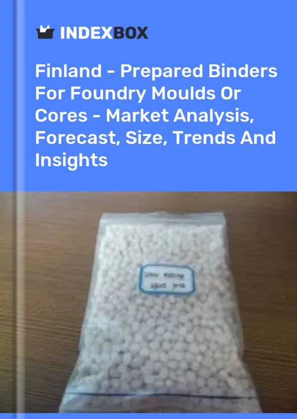Finland - Prepared Binders For Foundry Moulds Or Cores - Market Analysis, Forecast, Size, Trends And Insights
