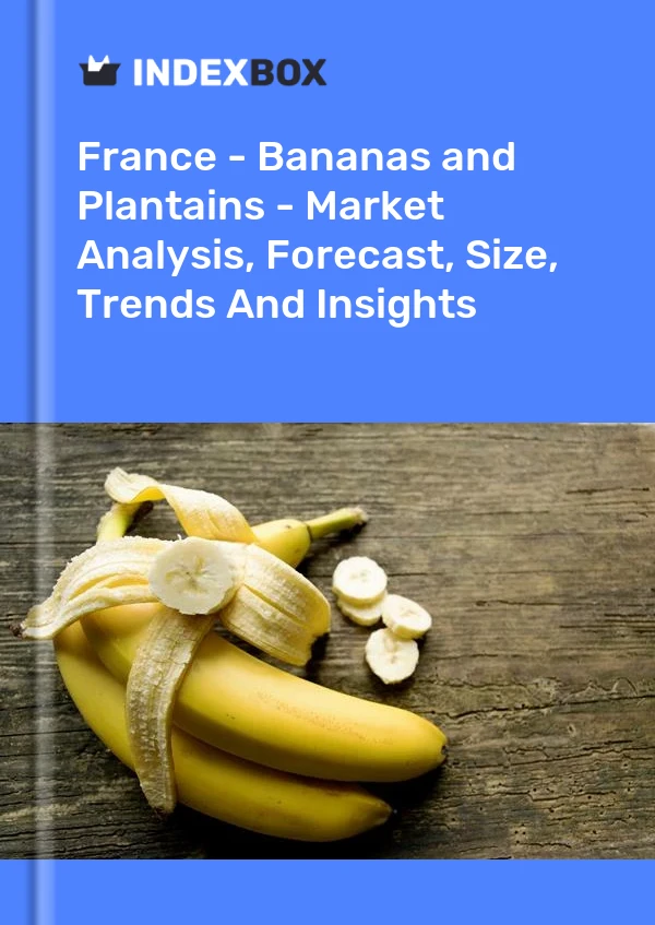 Bericht Frankreich - Bananen - Marktanalyse, Prognose, Größe, Trends und Einblicke for 499$