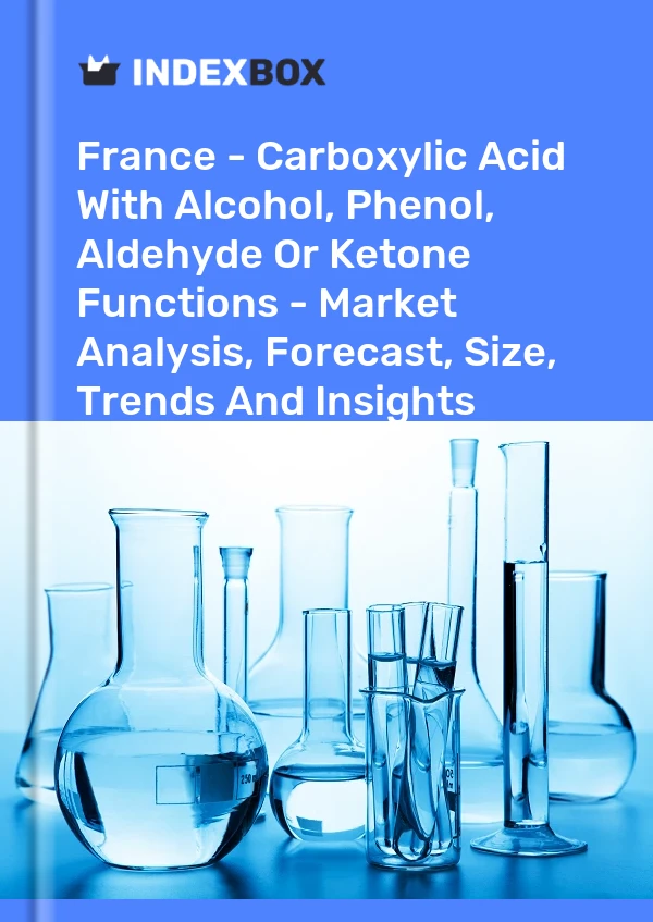 Bericht Frankreich - Carbonsäure mit Alkohol-, Phenol-, Aldehyd- oder Ketonfunktionen - Marktanalyse, Prognose, Größe, Trends und Erkenntnisse for 499$
