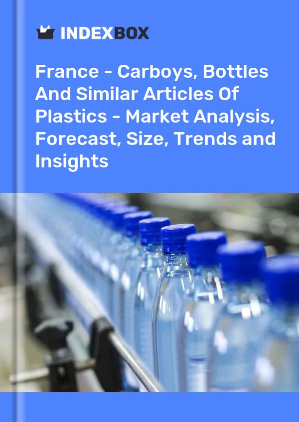 Bericht Frankreich - Ballonflaschen, Flaschen und ähnliche Kunststoffartikel - Marktanalyse, Prognose, Größe, Trends und Einblicke for 499$