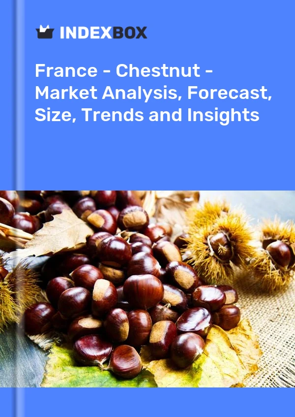 Frankreich - Chestnut - Marktanalyse, Prognose, Größe, Trends und Einblicke