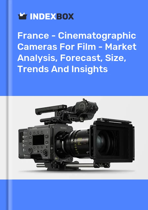 Report France - Cinematographic Cameras for Film - Market Analysis, Forecast, Size, Trends and Insights for 499$