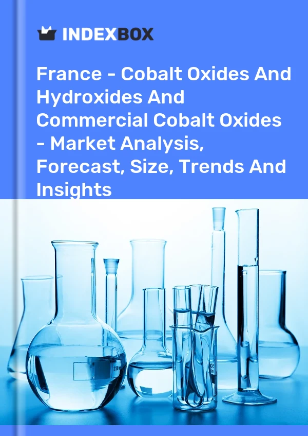 Report France - Cobalt Oxides and Hydroxides and Commercial Cobalt Oxides - Market Analysis, Forecast, Size, Trends and Insights for 499$