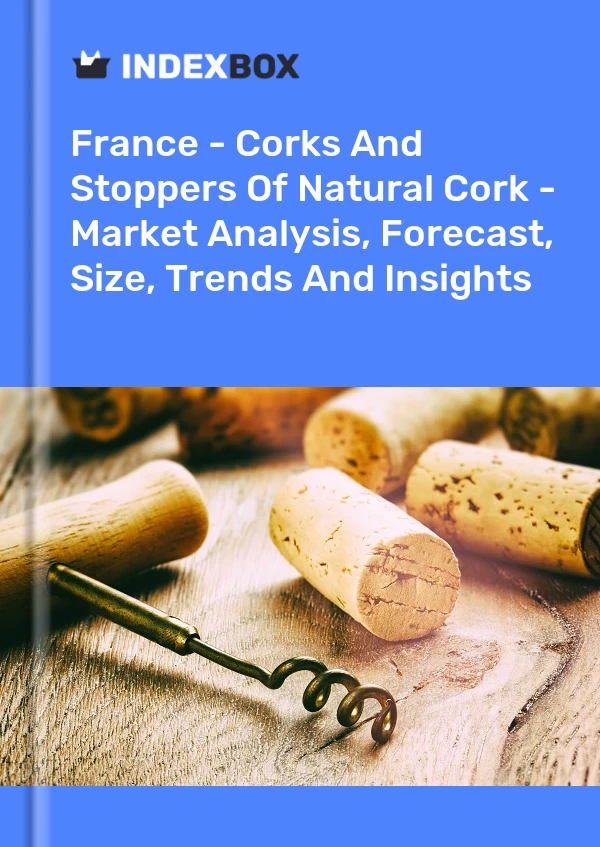 Frankreich - Korken und Stöpsel aus Naturkork - Marktanalyse, Prognose, Größe, Trends und Erkenntnisse