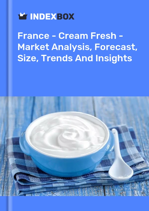 Frankreich - Cream Fresh - Marktanalyse, Prognose, Größe, Trends und Einblicke