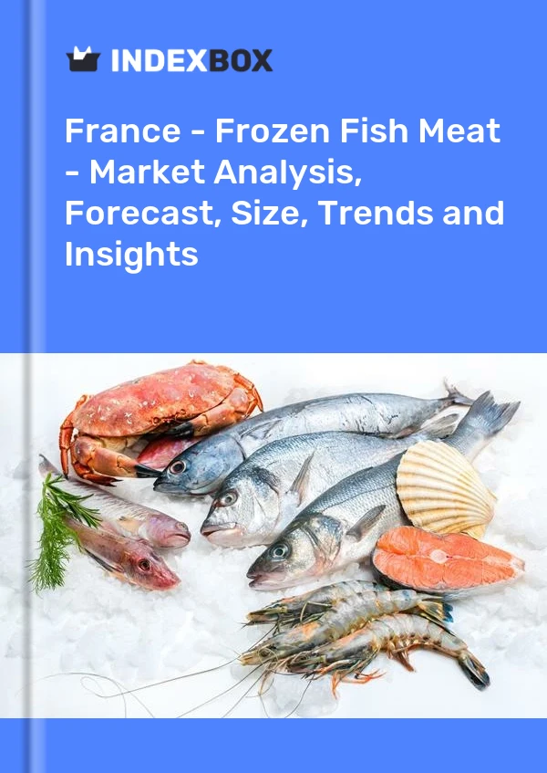 Frankreich - Gefrorenes Fischfleisch - Marktanalyse, Prognose, Größe, Trends und Einblicke