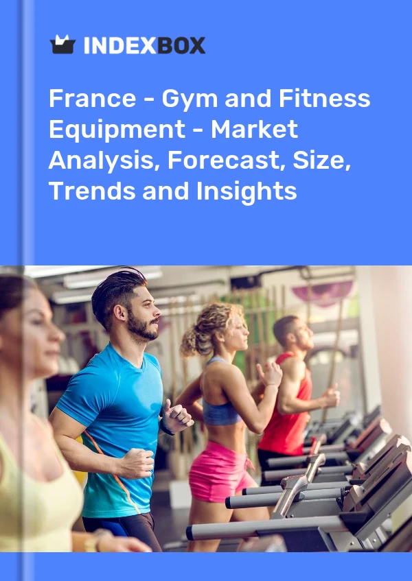 Bericht Frankreich – Fitnessstudio und Fitnessgeräte – Marktanalyse, Prognose, Größe, Trends und Einblicke for 499$