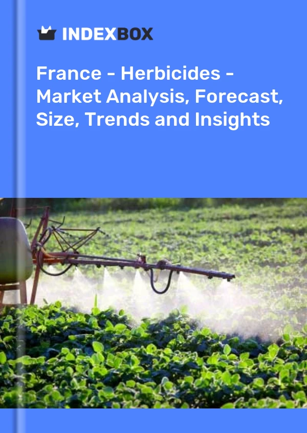 Frankreich - Herbizide - Marktanalyse, Prognose, Größe, Trends und Einblicke