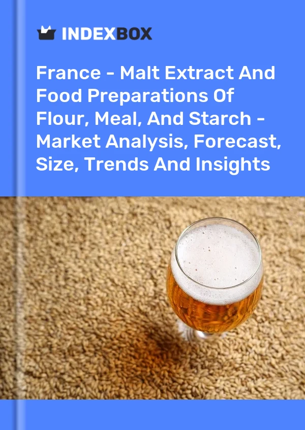 Bericht Frankreich - Malzextrakt und Lebensmittelzubereitungen aus Mehl, Grieß und Stärke - Marktanalyse, Prognose, Größe, Trends und Erkenntnisse for 499$