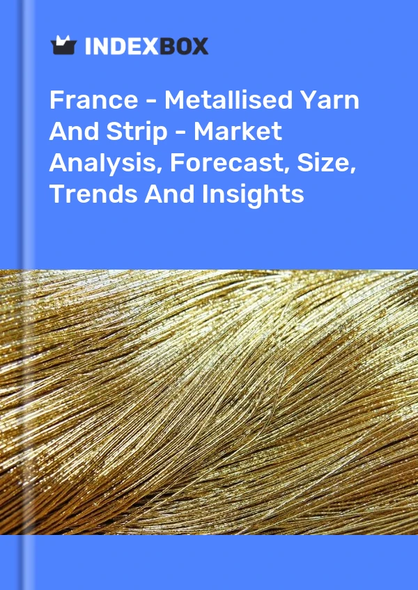 Bericht Frankreich – Metallisierte Garne und Bänder – Marktanalyse, Prognose, Größe, Trends und Einblicke for 499$