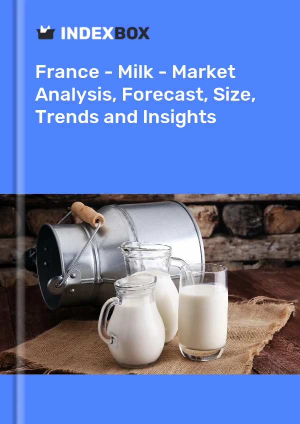 Bericht Frankreich – Milch – Marktanalyse, Prognose, Größe, Trends und Einblicke for 499$
