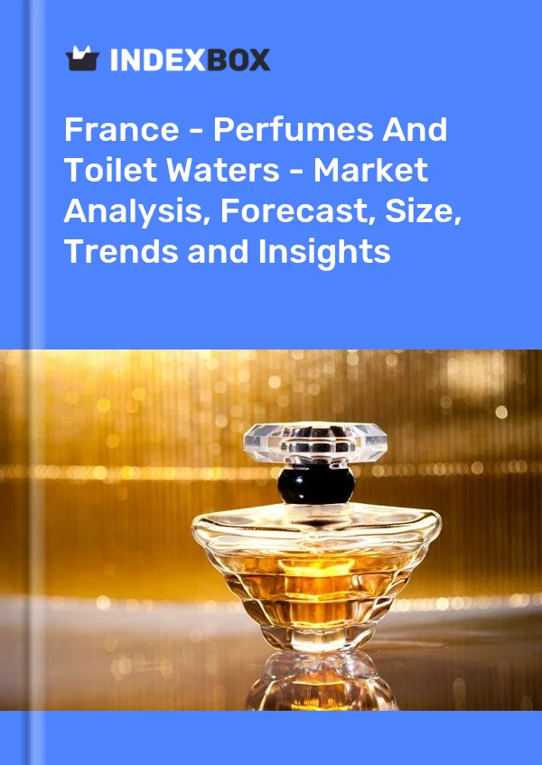 Frankreich – Parfums und Toilettenwasser – Marktanalyse, Prognose, Größe, Trends und Einblicke