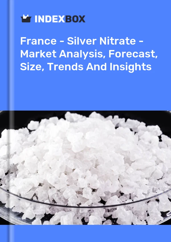 France - Silver Nitrate - Market Analysis, Forecast, Size, Trends And Insights