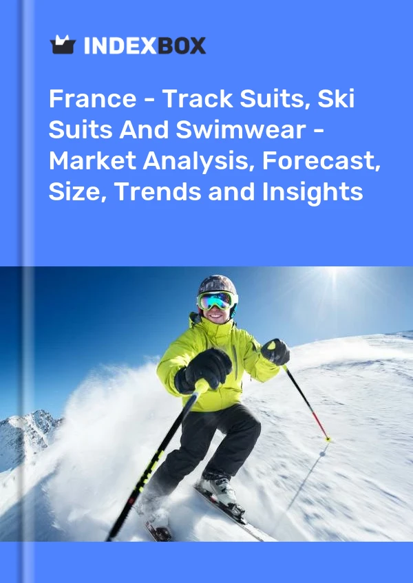 Frankreich - Trainingsanzüge, Skianzüge und Badebekleidung - Marktanalyse, Prognose, Größe, Trends und Einblicke