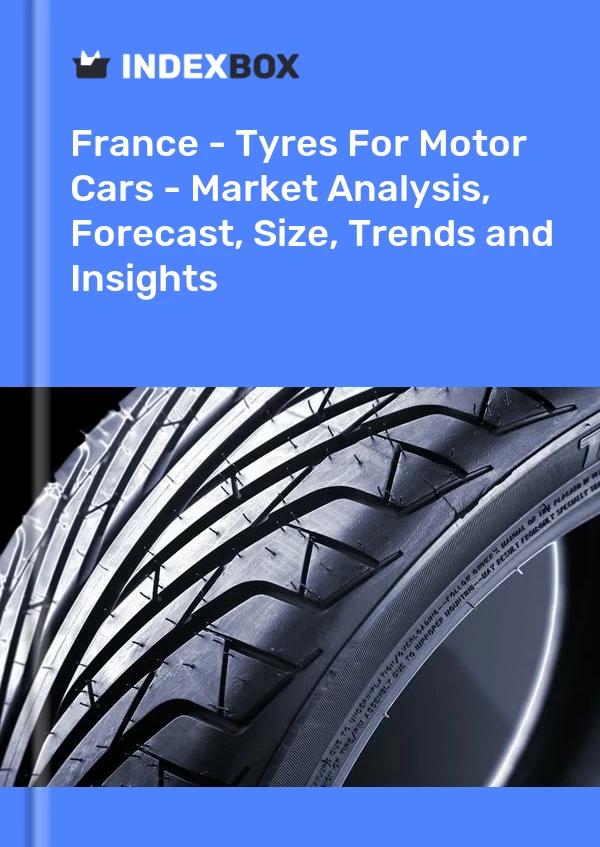 Bericht Frankreich - Reifen für Kraftfahrzeuge - Marktanalyse, Prognose, Größe, Trends und Einblicke for 499$